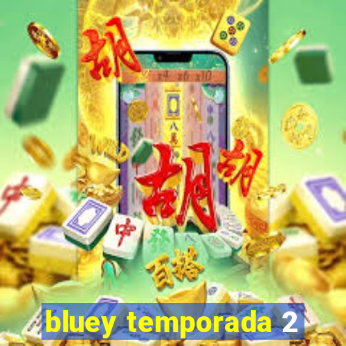 bluey temporada 2